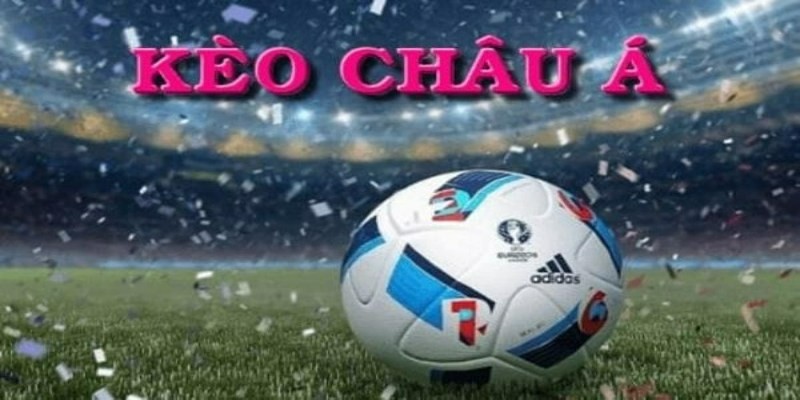 Bạn đã biết kèo Châu Á là gì?